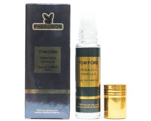 Масляные духи с феромонами Tom Ford Tobacco Vanille 10ml